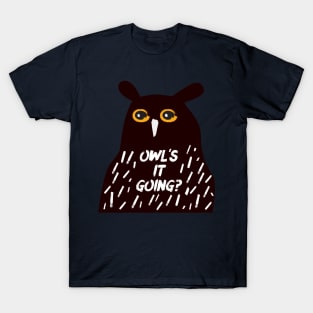 Owl's it going? T-Shirt